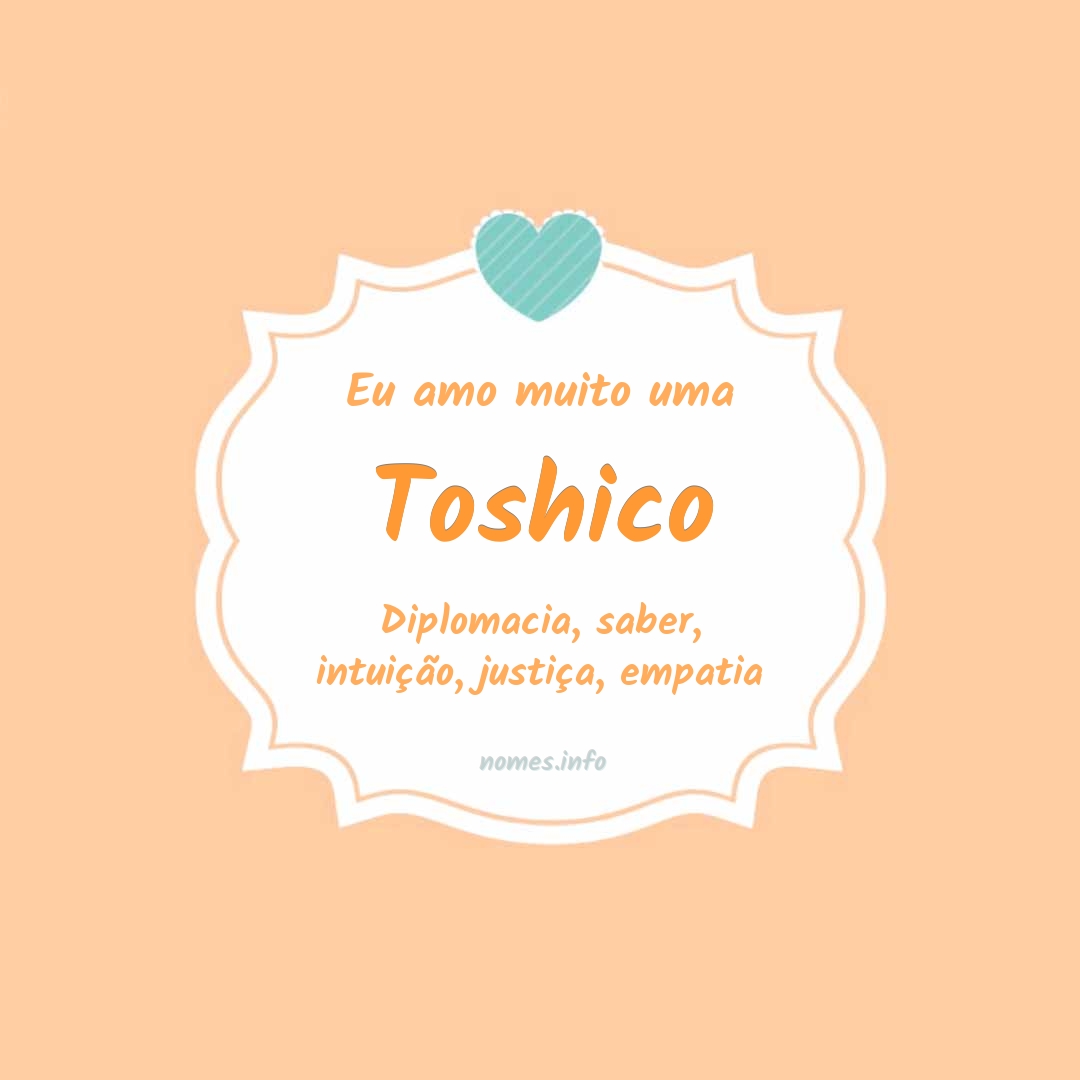 Eu amo muito Toshico