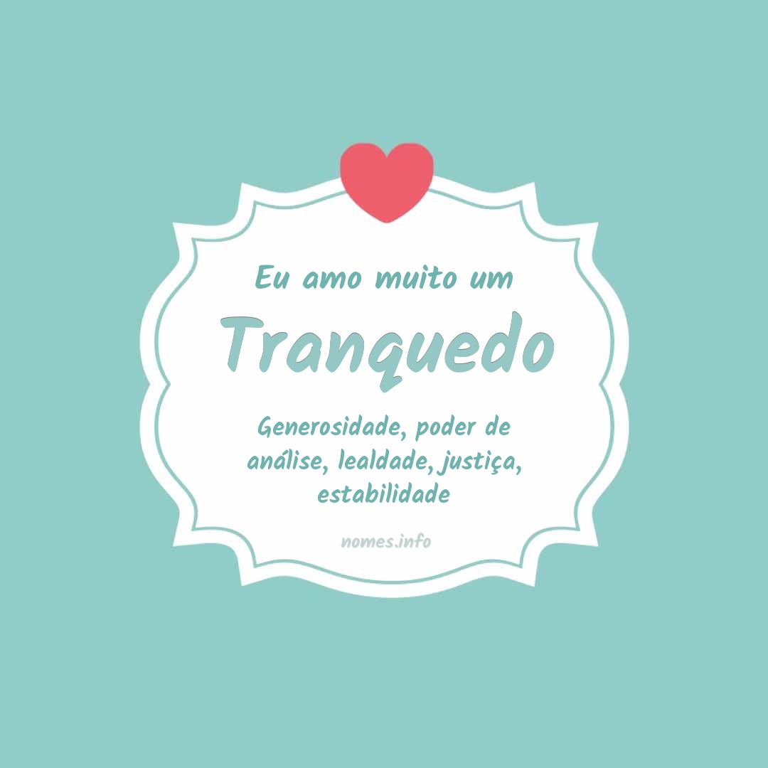 Eu amo muito Tranquedo