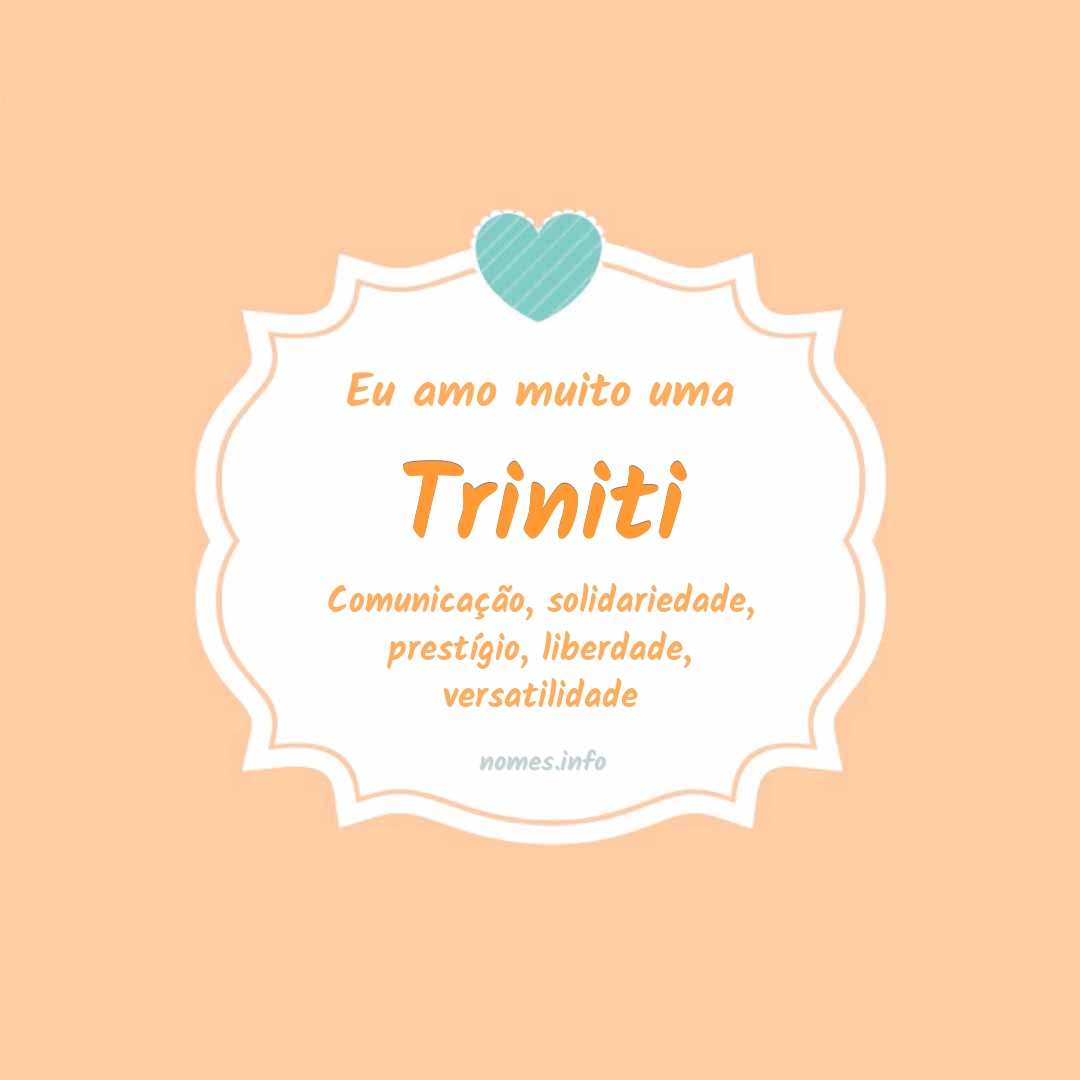 Eu amo muito Triniti