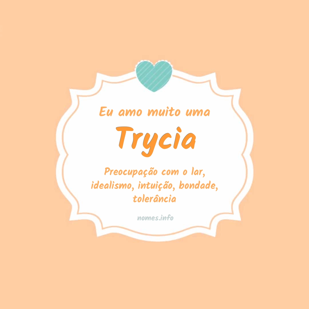 Eu amo muito Trycia