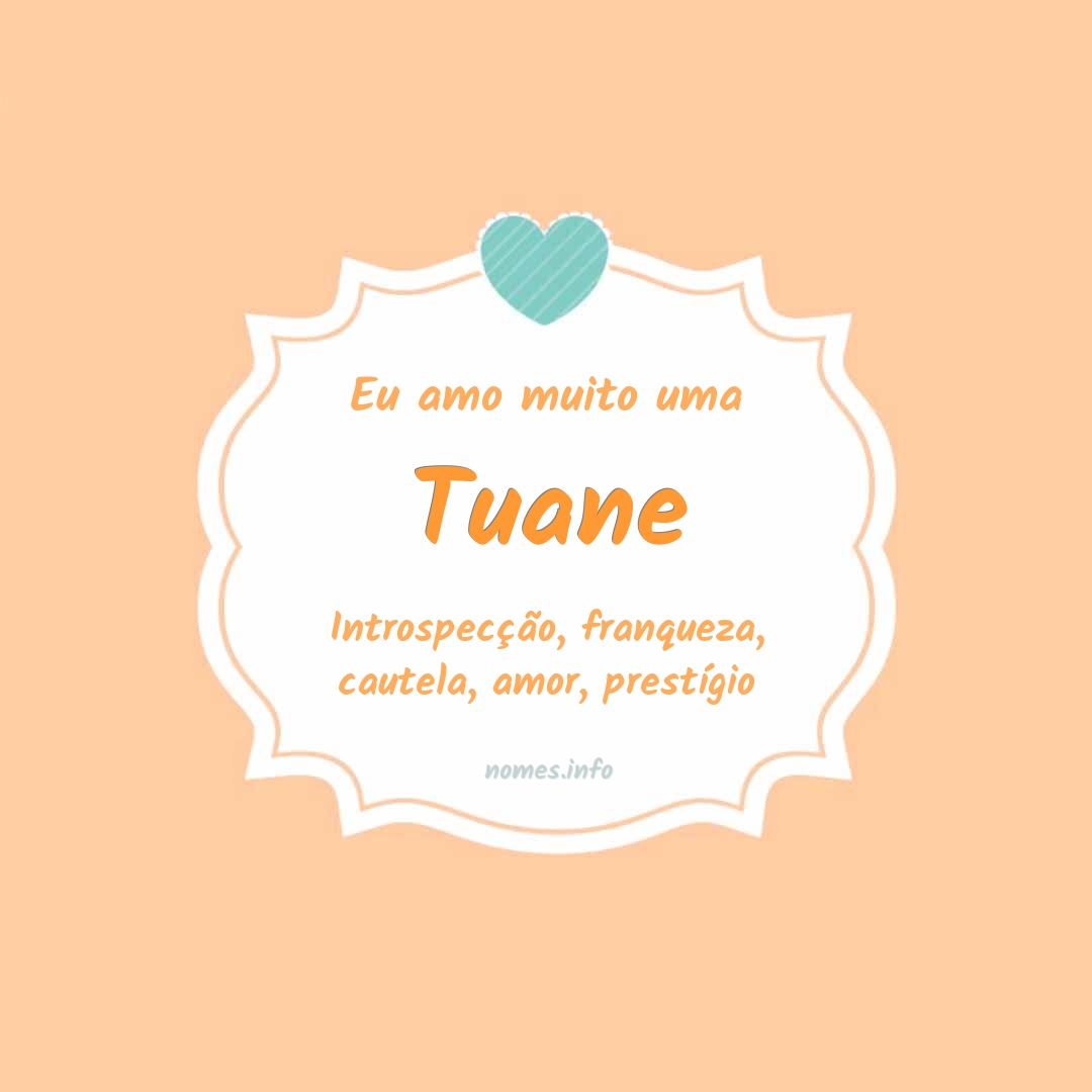 Eu amo muito Tuane