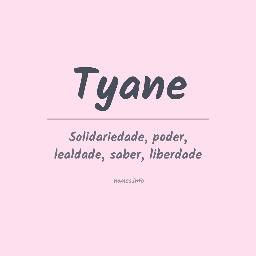Significado do nome Tyane Significado do nome Tyane
