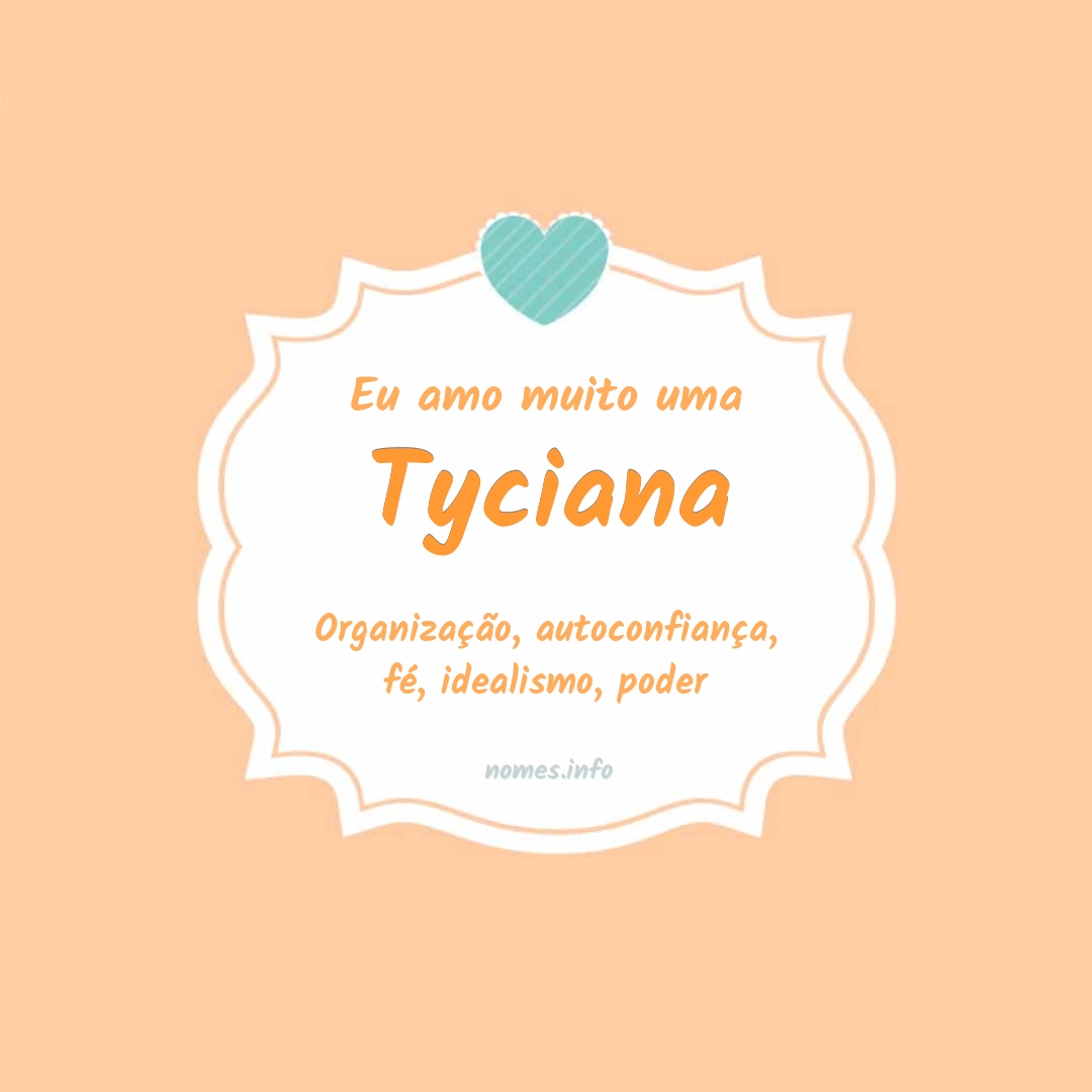 Eu amo muito Tyciana