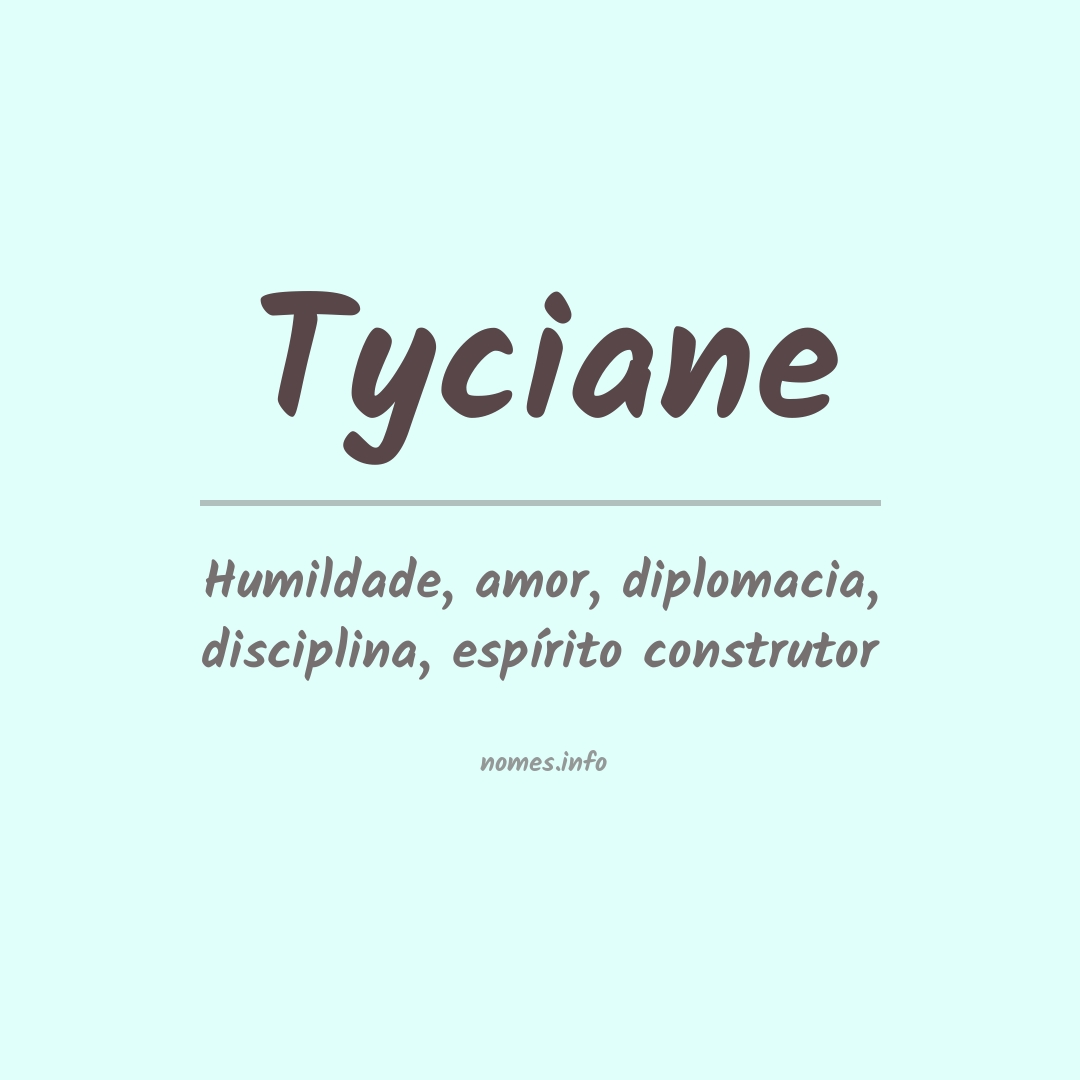 Significado do nome Tyciane