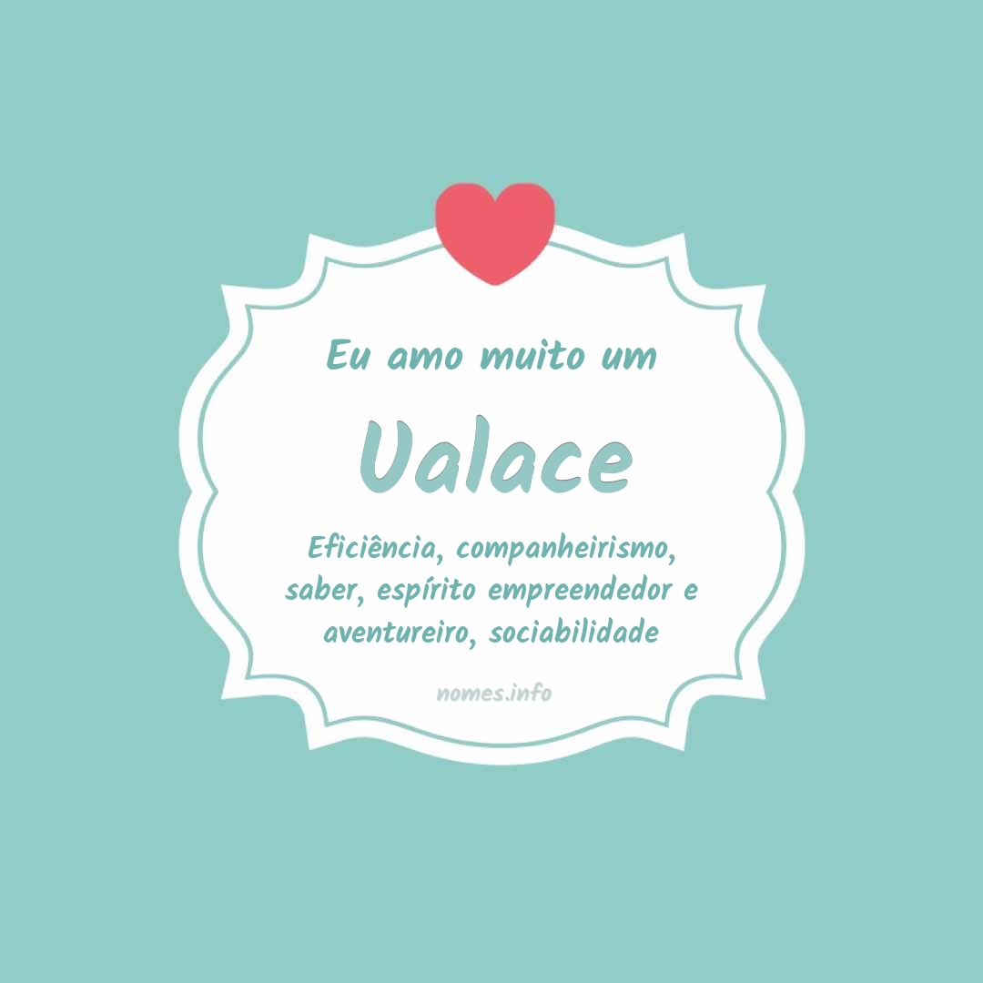 Eu amo muito Ualace