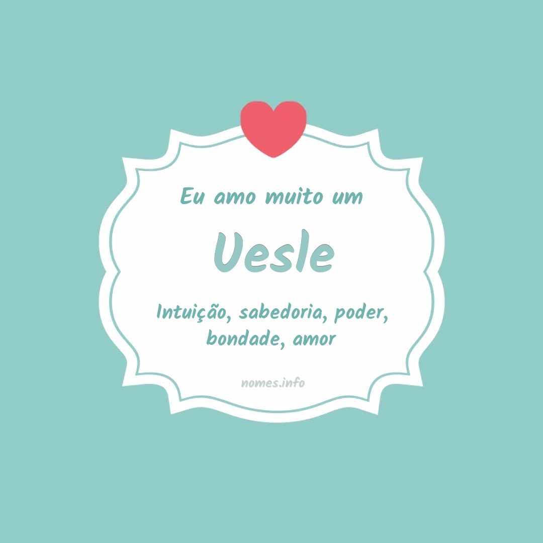 Eu amo muito Uesle