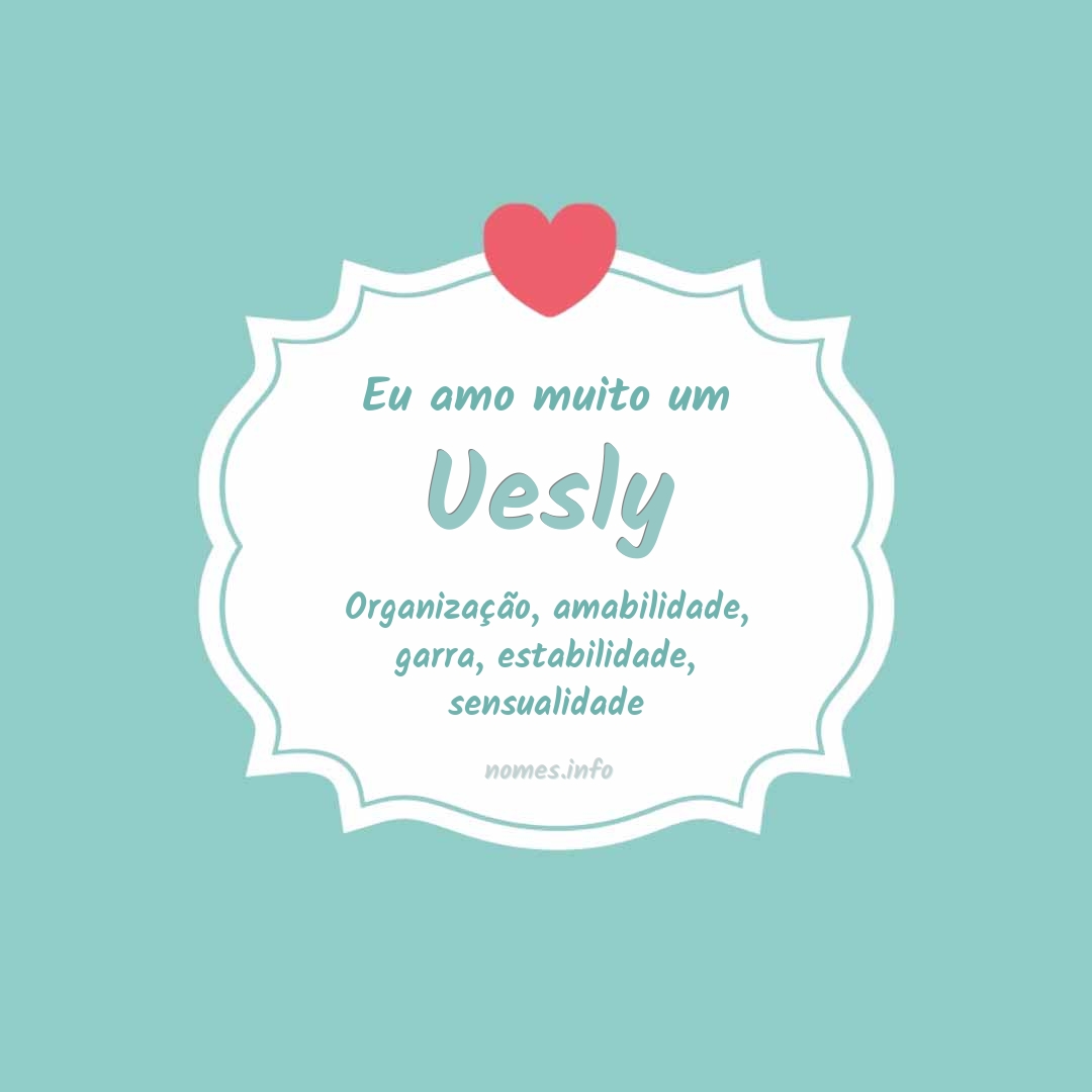 Eu amo muito Uesly