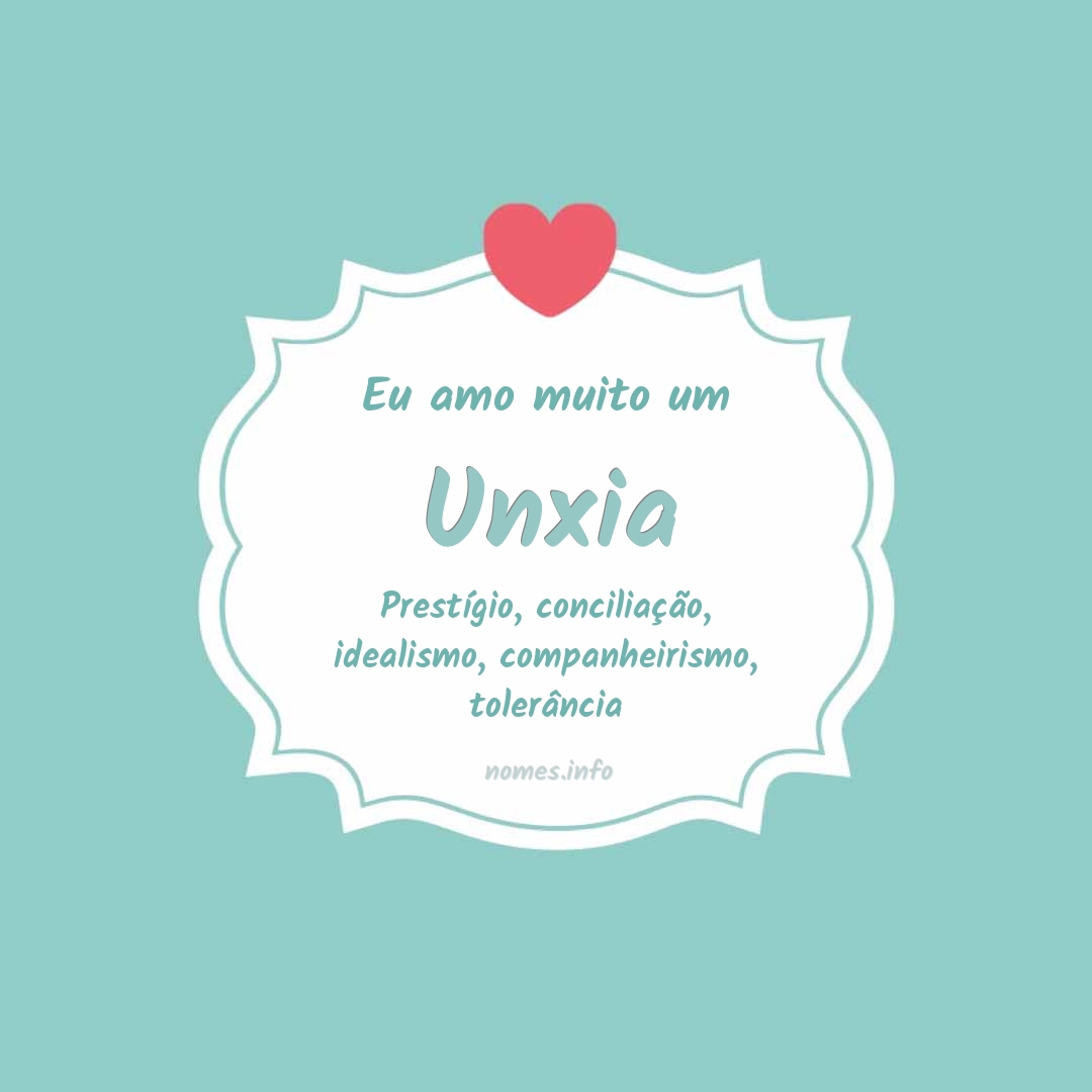 Eu amo muito Unxia