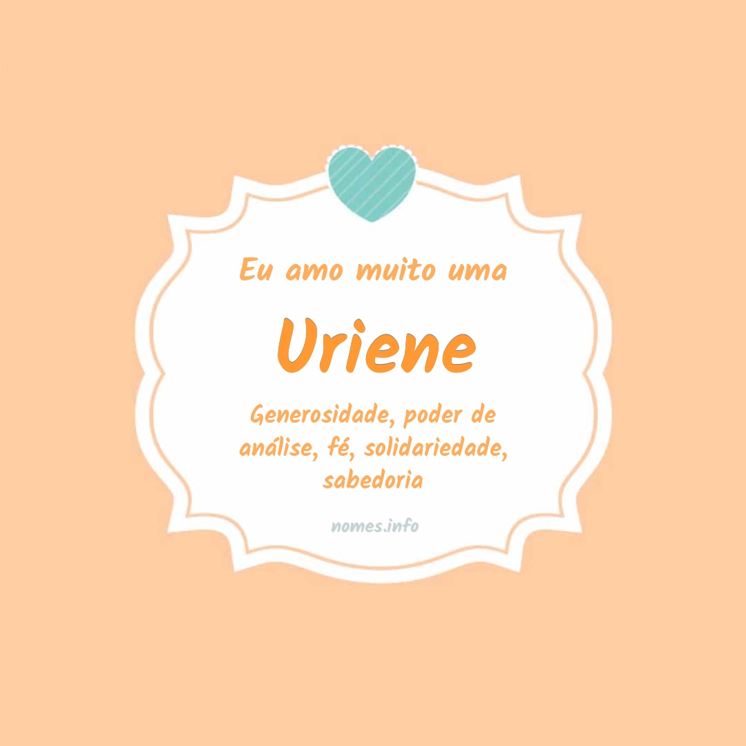 Eu amo muito Uriene