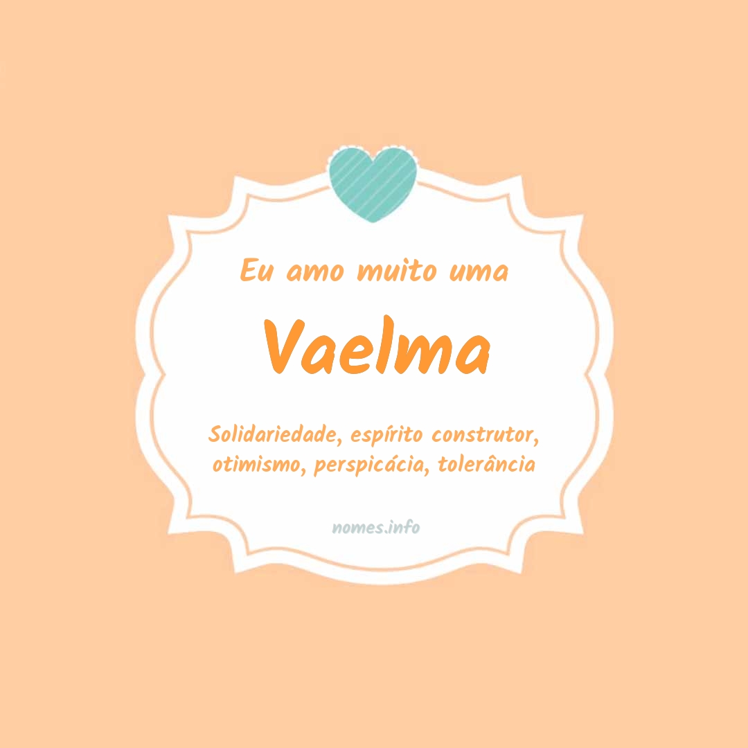 Eu amo muito Vaelma