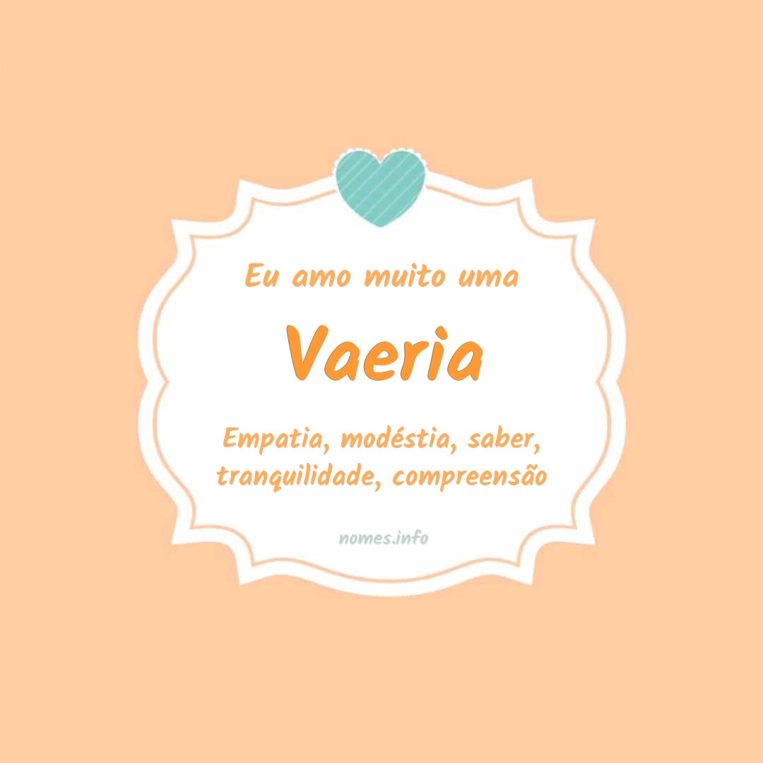 Eu amo muito Vaeria