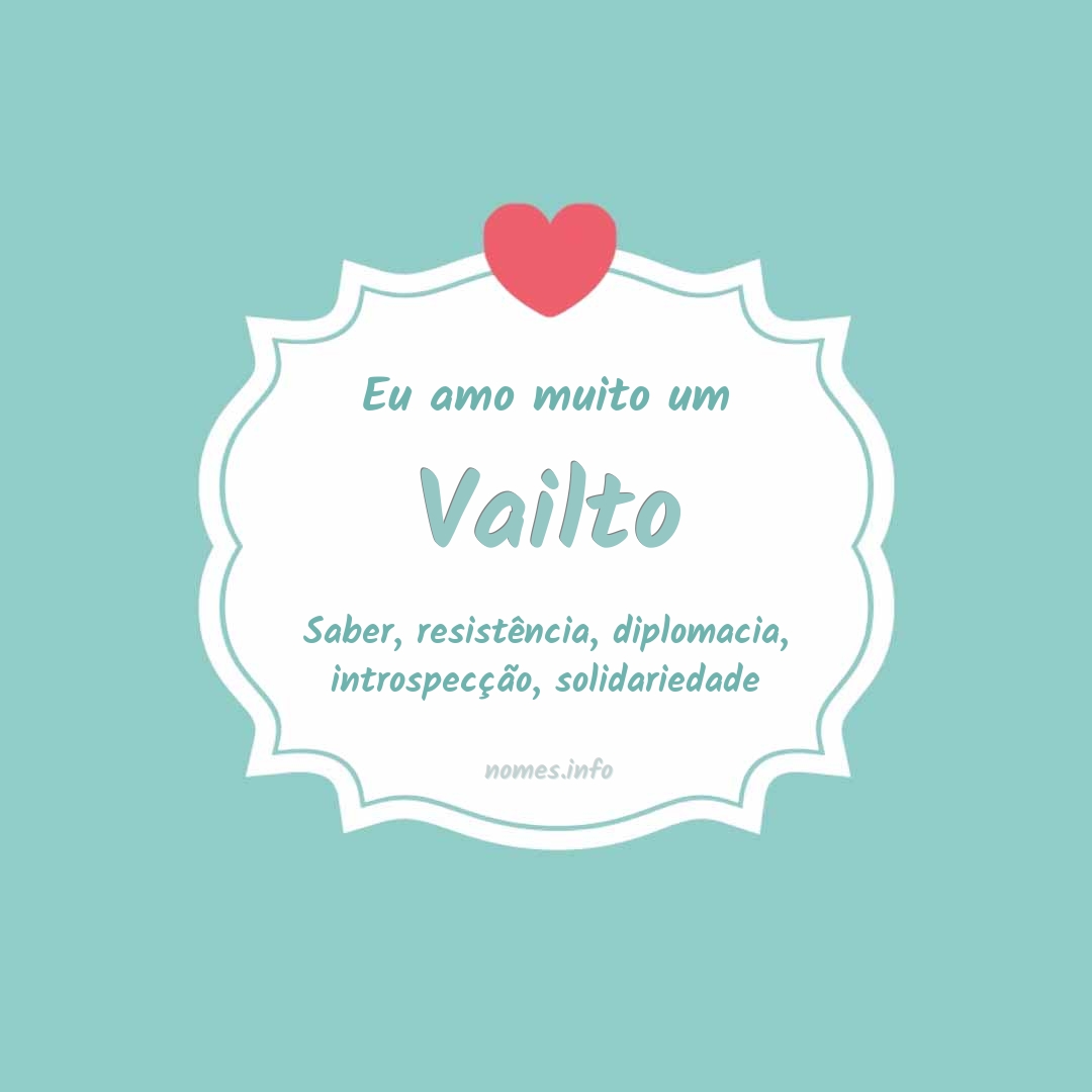 Eu amo muito Vailto
