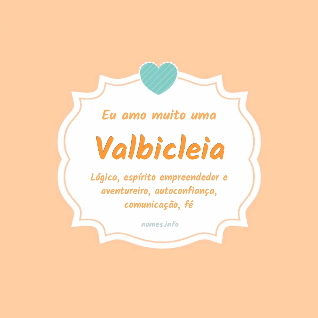Eu amo muito Valbicleia