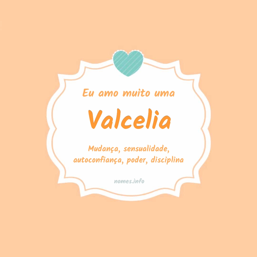 Eu amo muito Valcelia