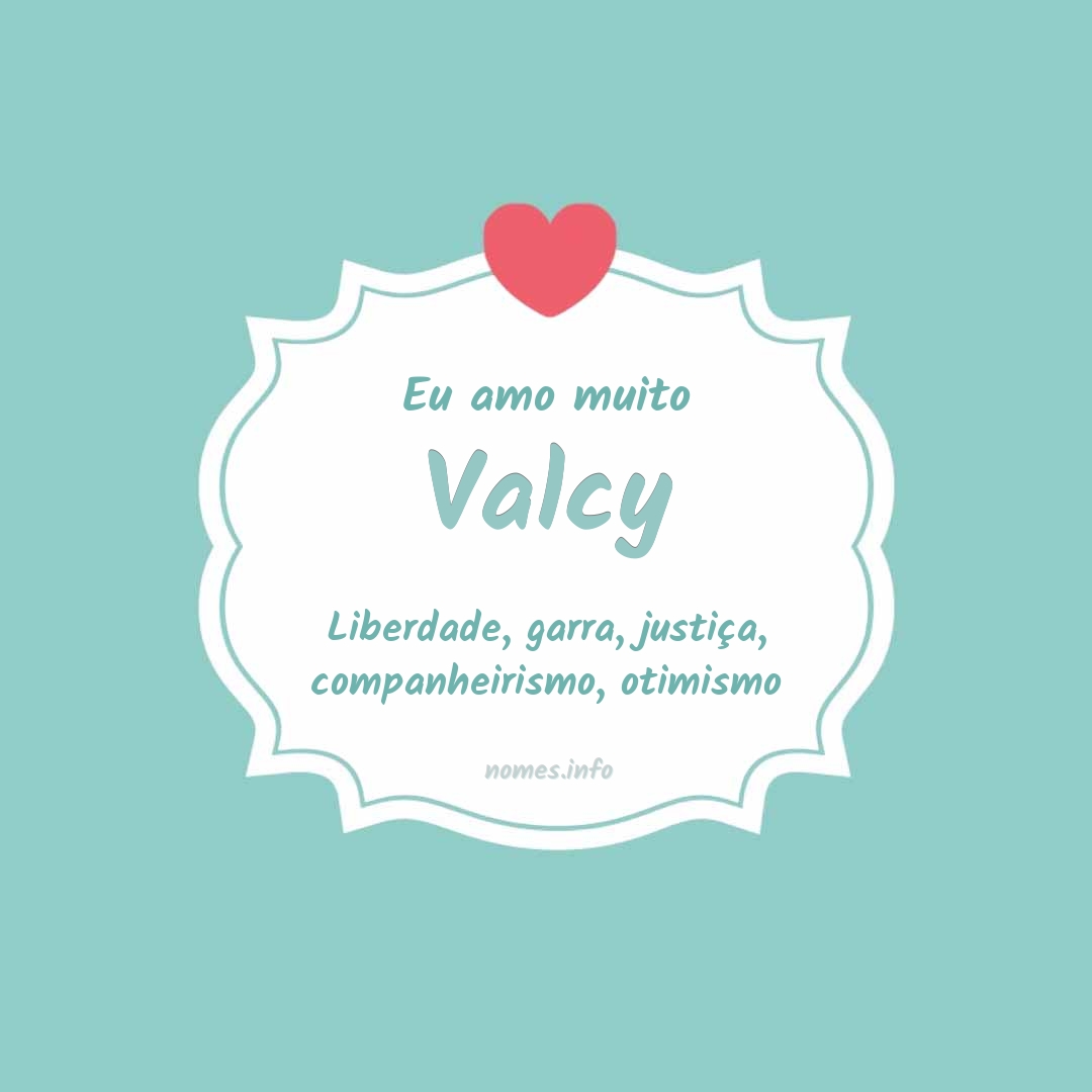 Eu amo muito Valcy