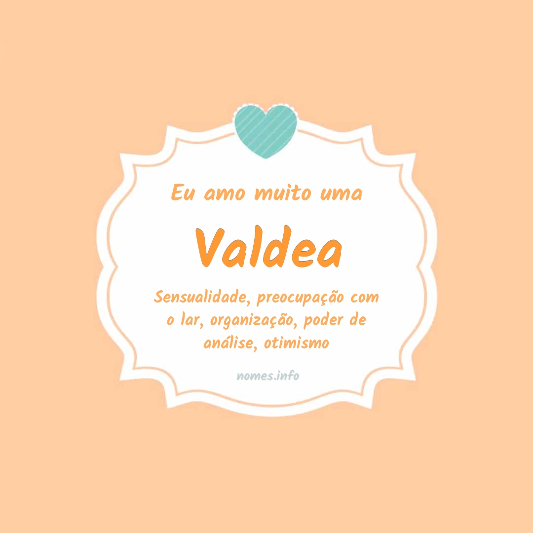 Eu amo muito Valdea