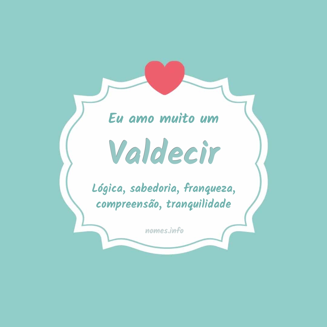 Eu amo muito Valdecir