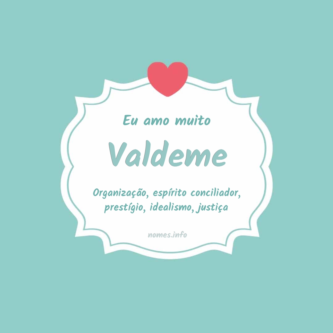 Eu amo muito Valdeme