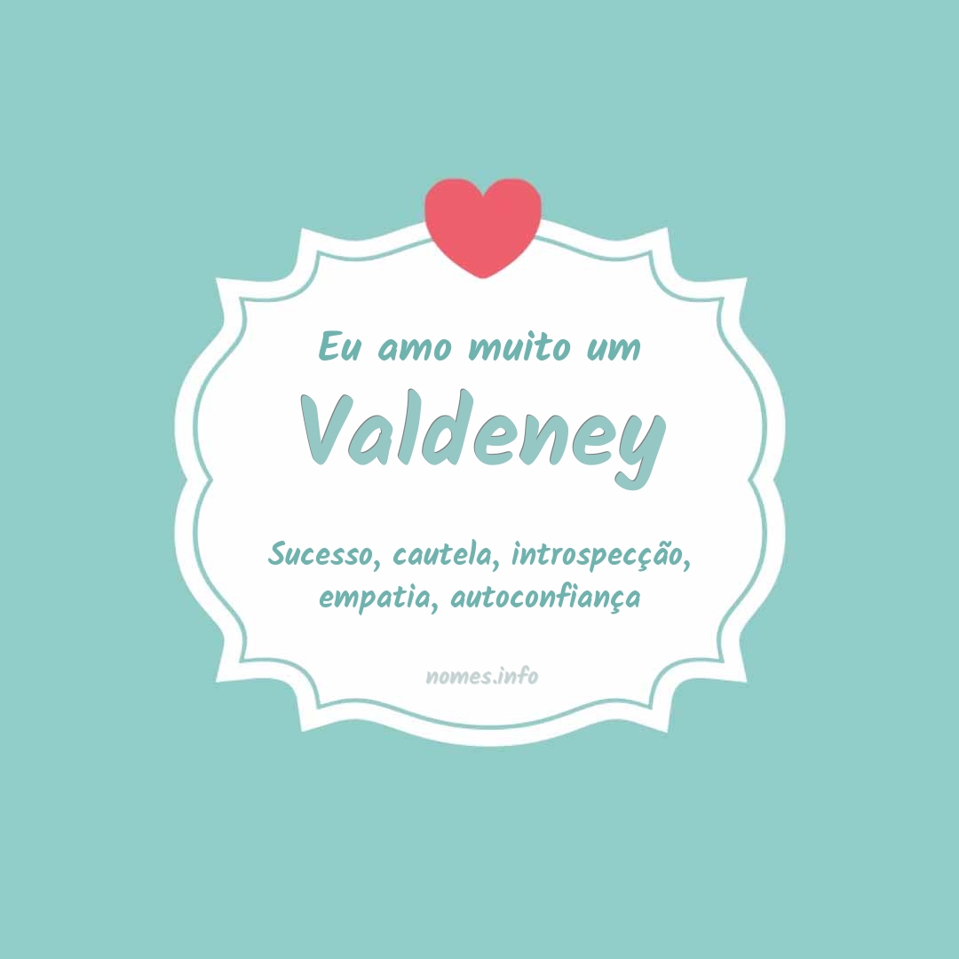 Eu amo muito Valdeney