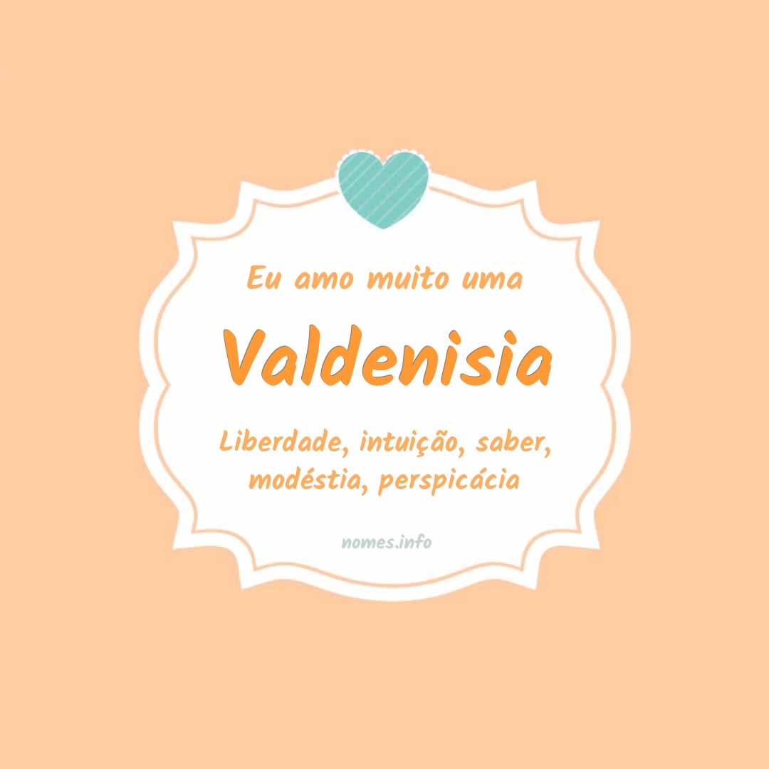Eu amo muito Valdenisia