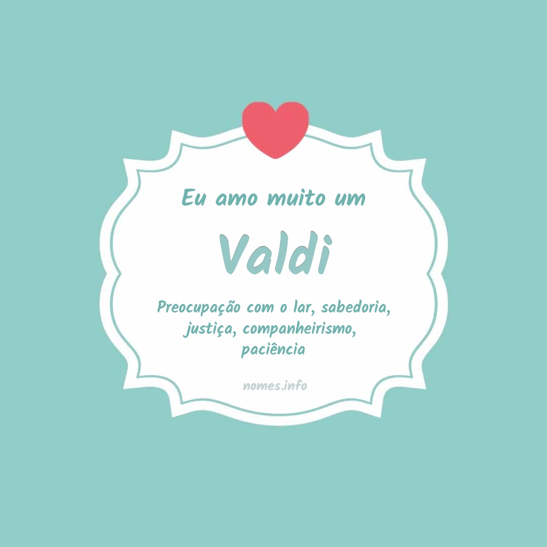 Eu amo muito Valdi