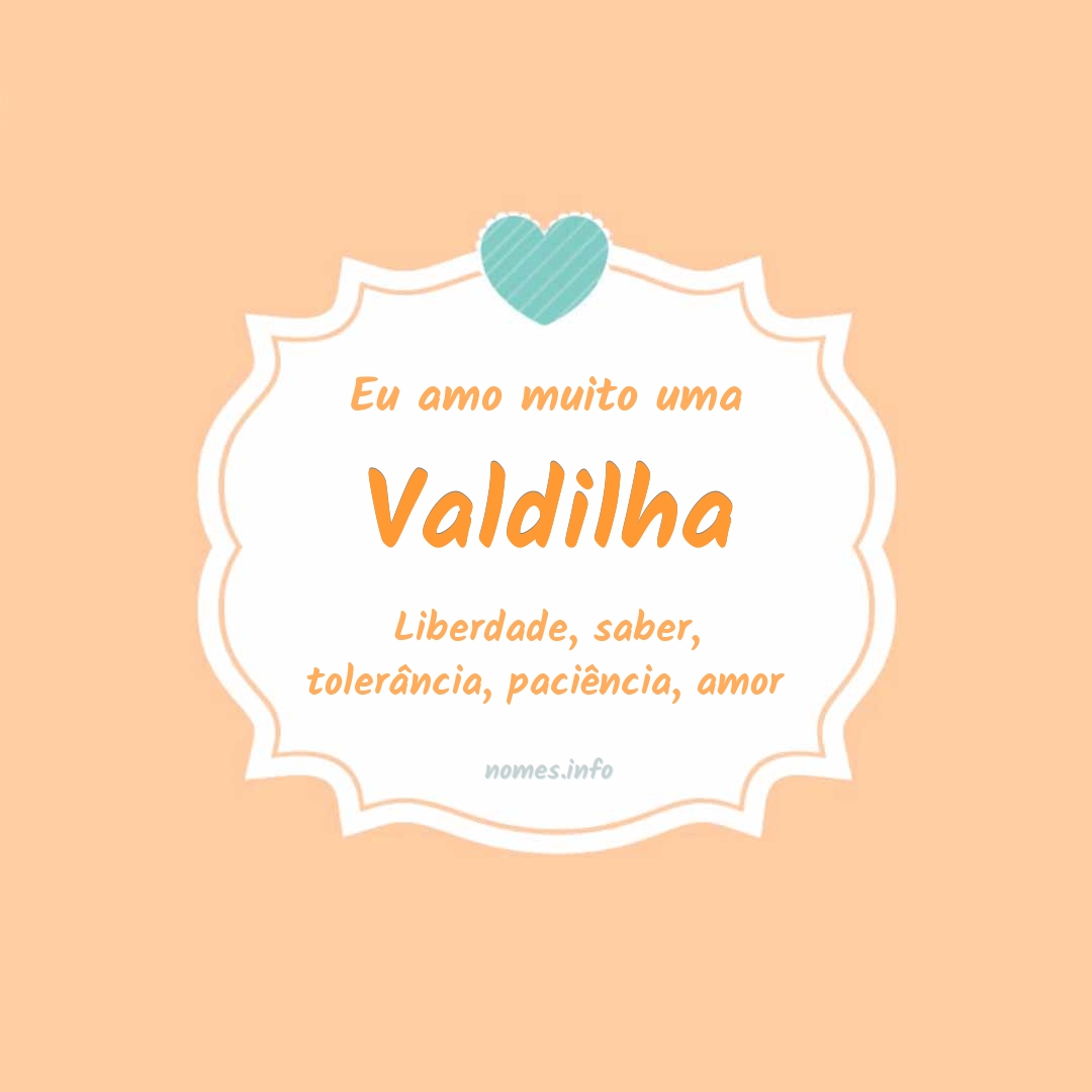 Eu amo muito Valdilha