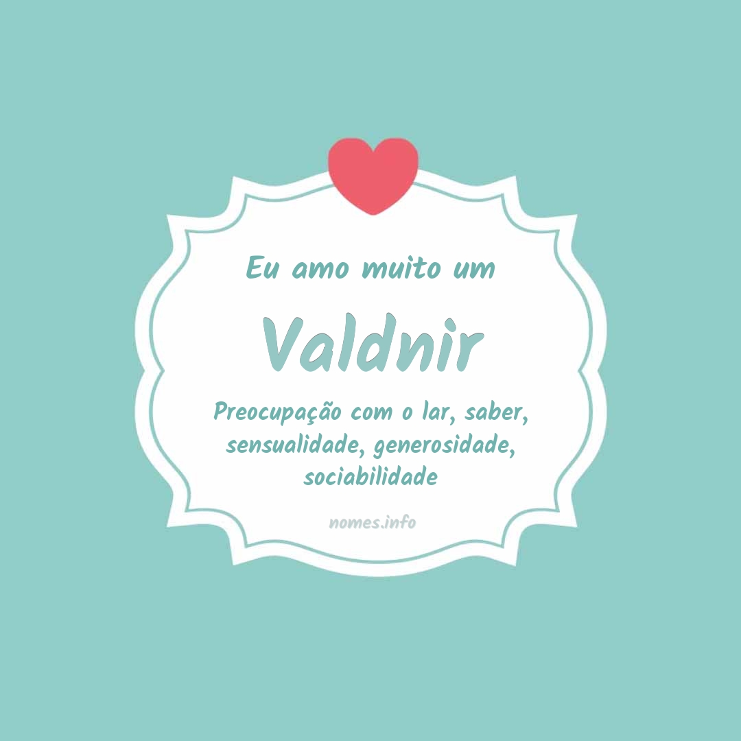 Eu amo muito Valdnir