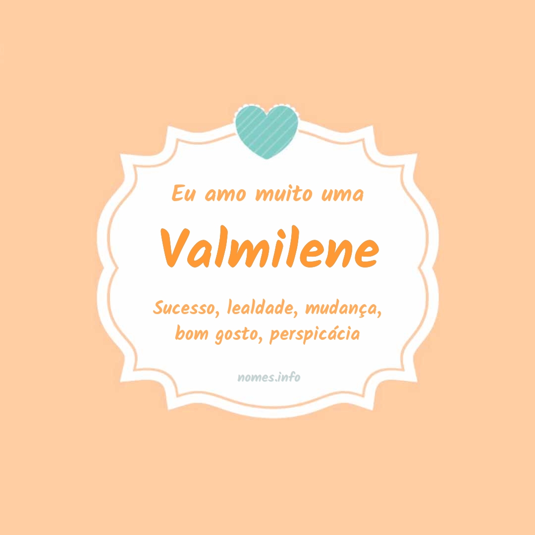 Eu amo muito Valmilene