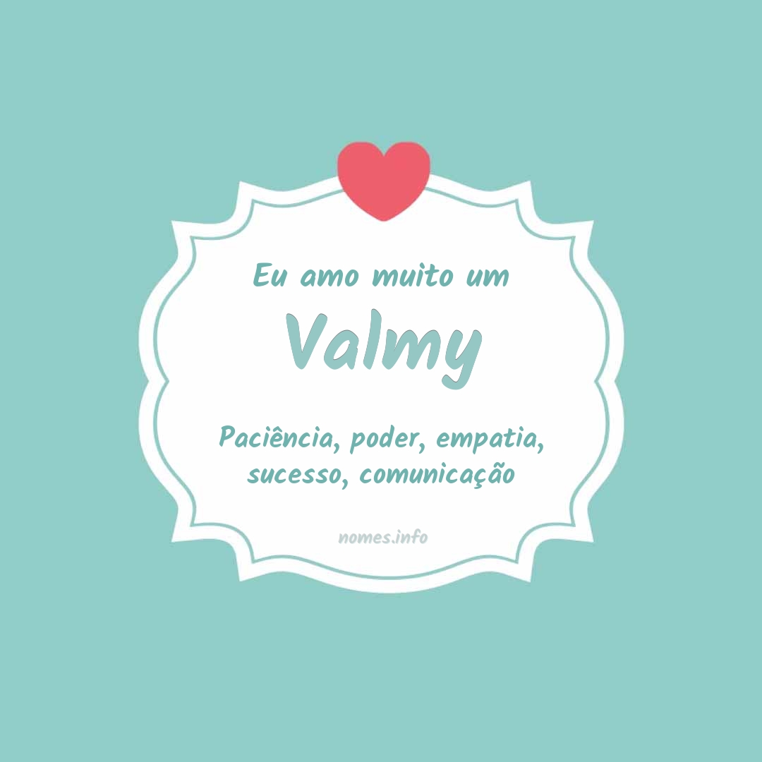 Eu amo muito Valmy