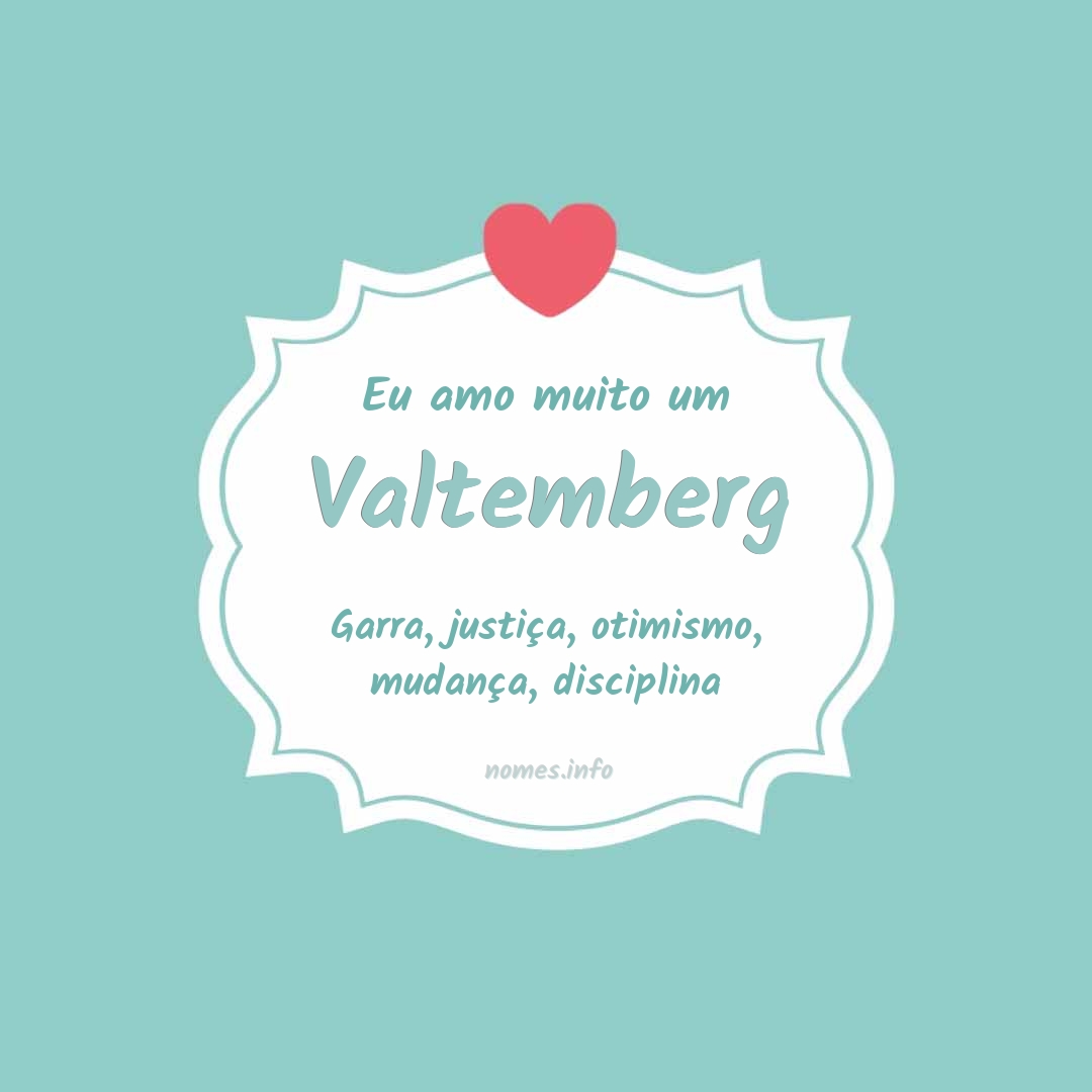 Eu amo muito Valtemberg