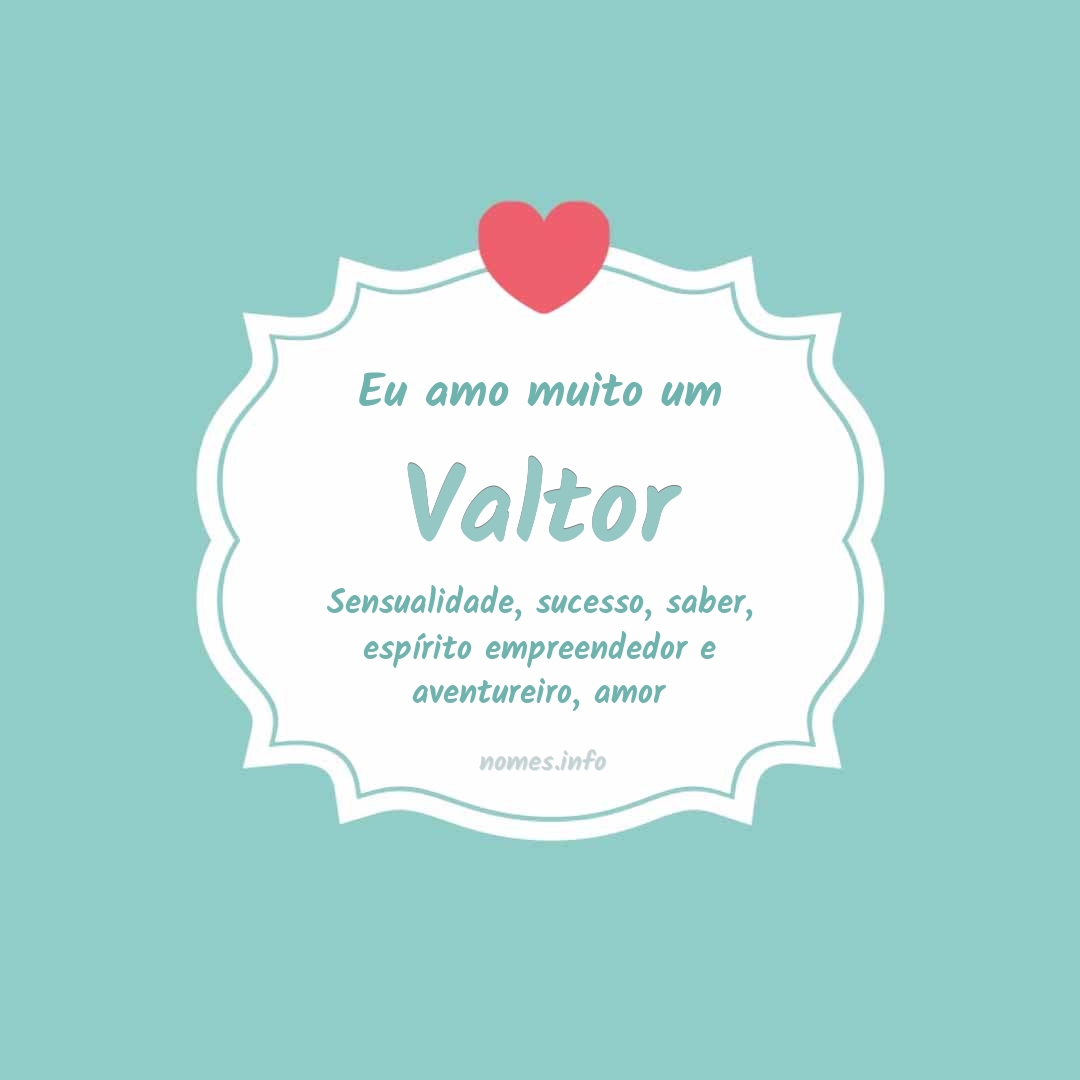 Eu amo muito Valtor