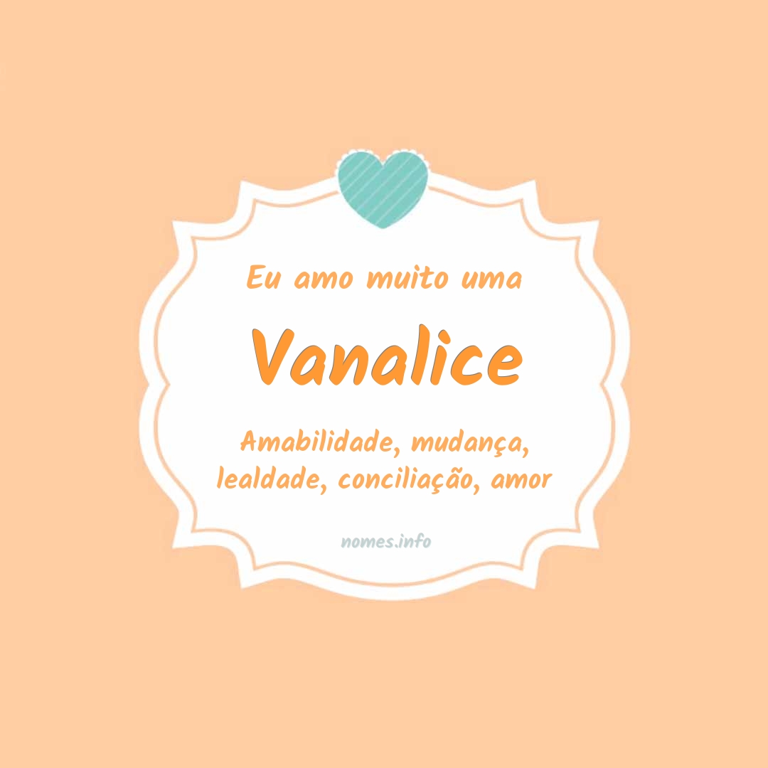 Eu amo muito Vanalice