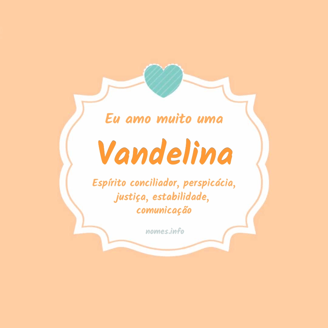 Eu amo muito Vandelina