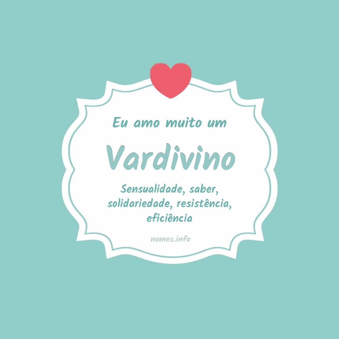Eu amo muito Vardivino
