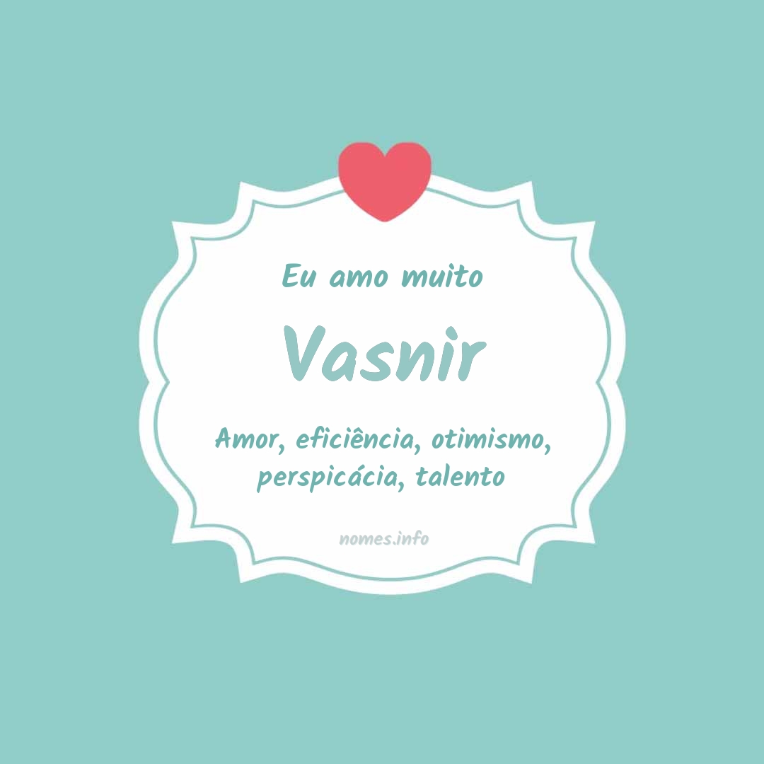 Eu amo muito Vasnir