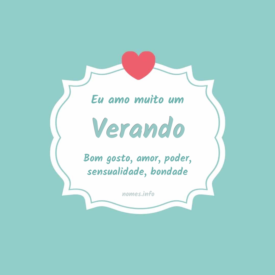 Eu amo muito Verando