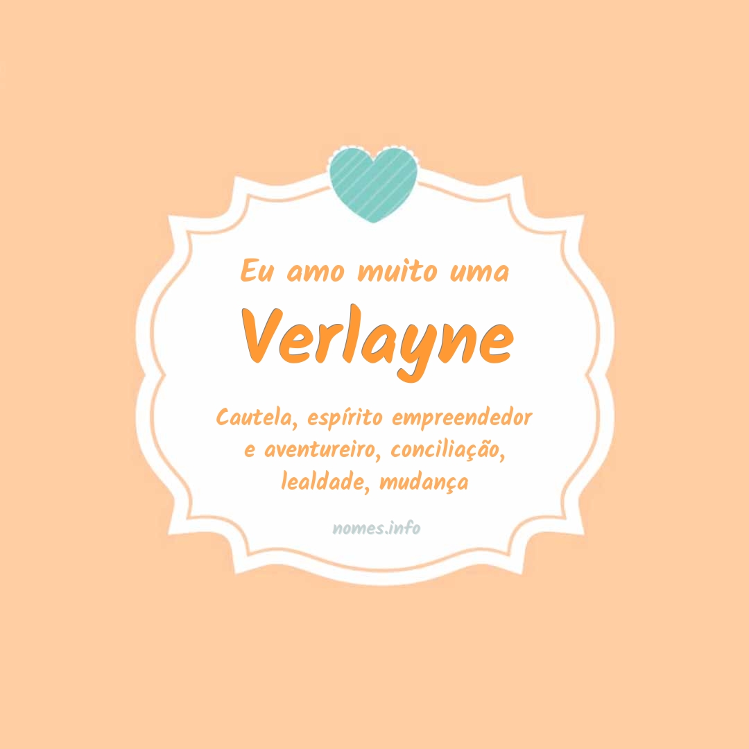 Eu amo muito Verlayne
