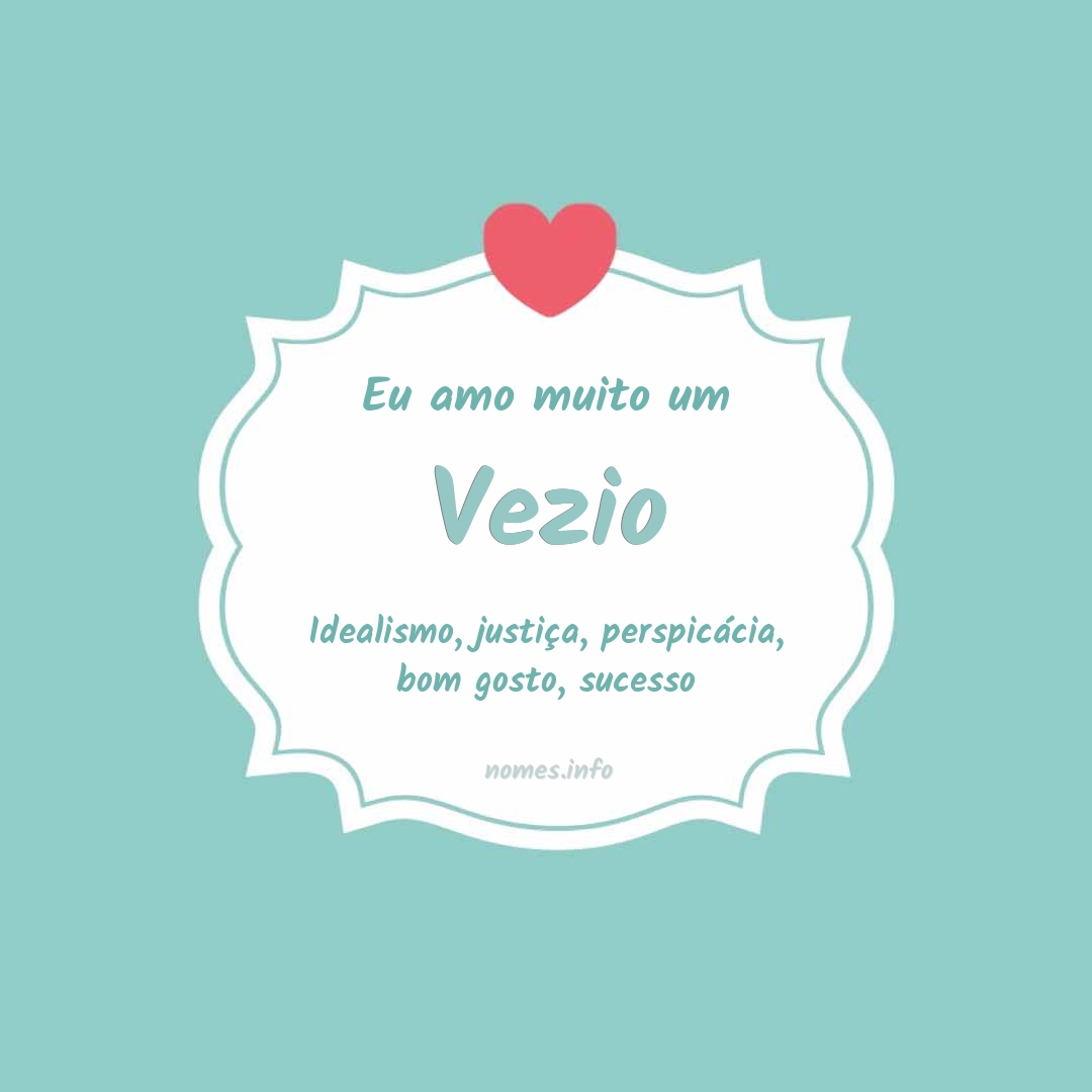 Eu amo muito Vezio