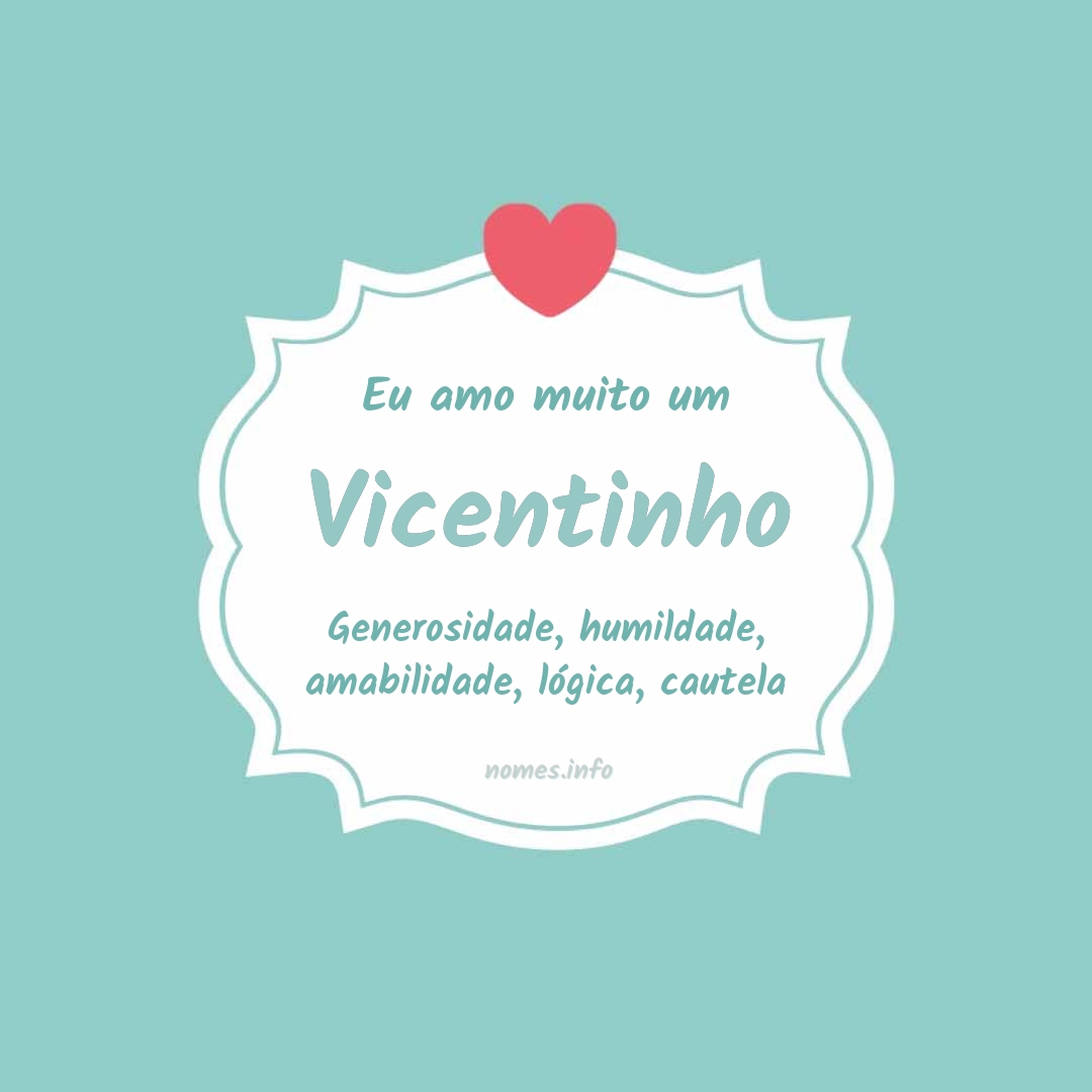 Eu amo muito Vicentinho