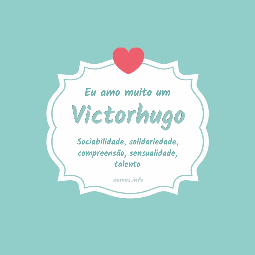 Eu amo muito Victorhugo