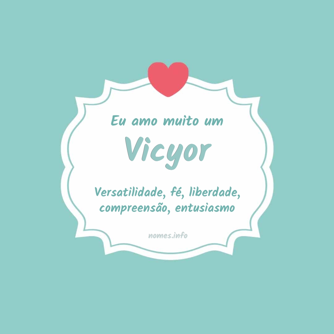 Eu amo muito Vicyor