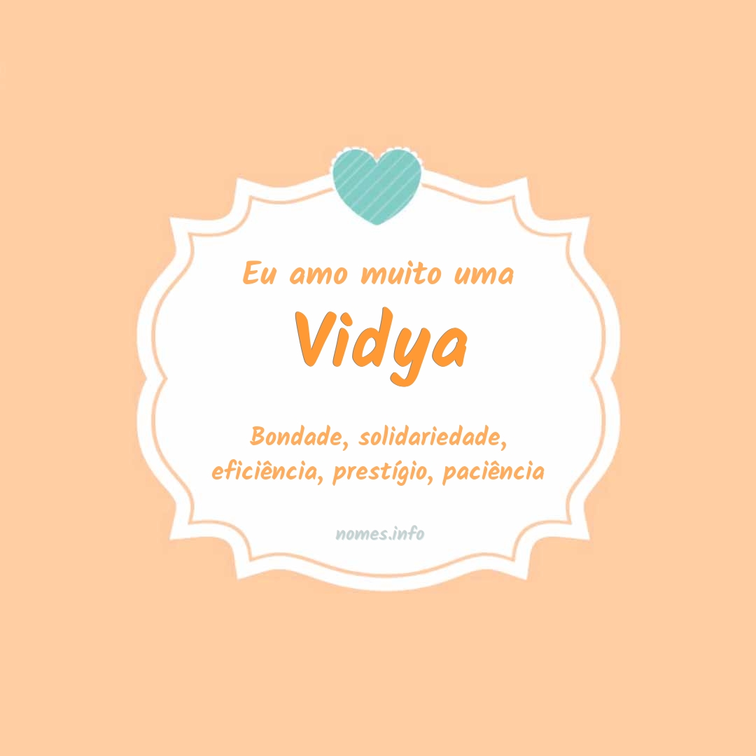 Eu amo muito Vidya