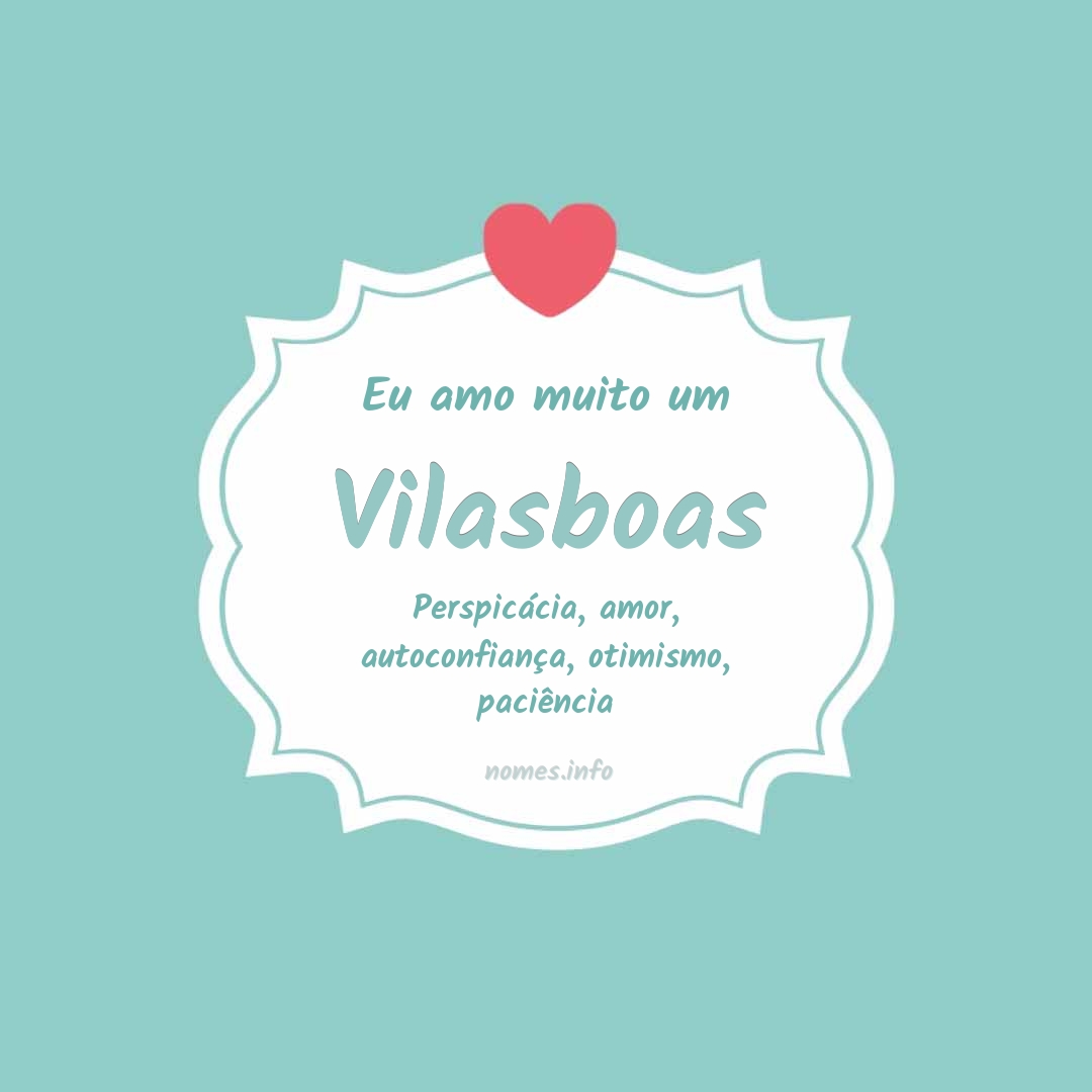 Eu amo muito Vilasboas