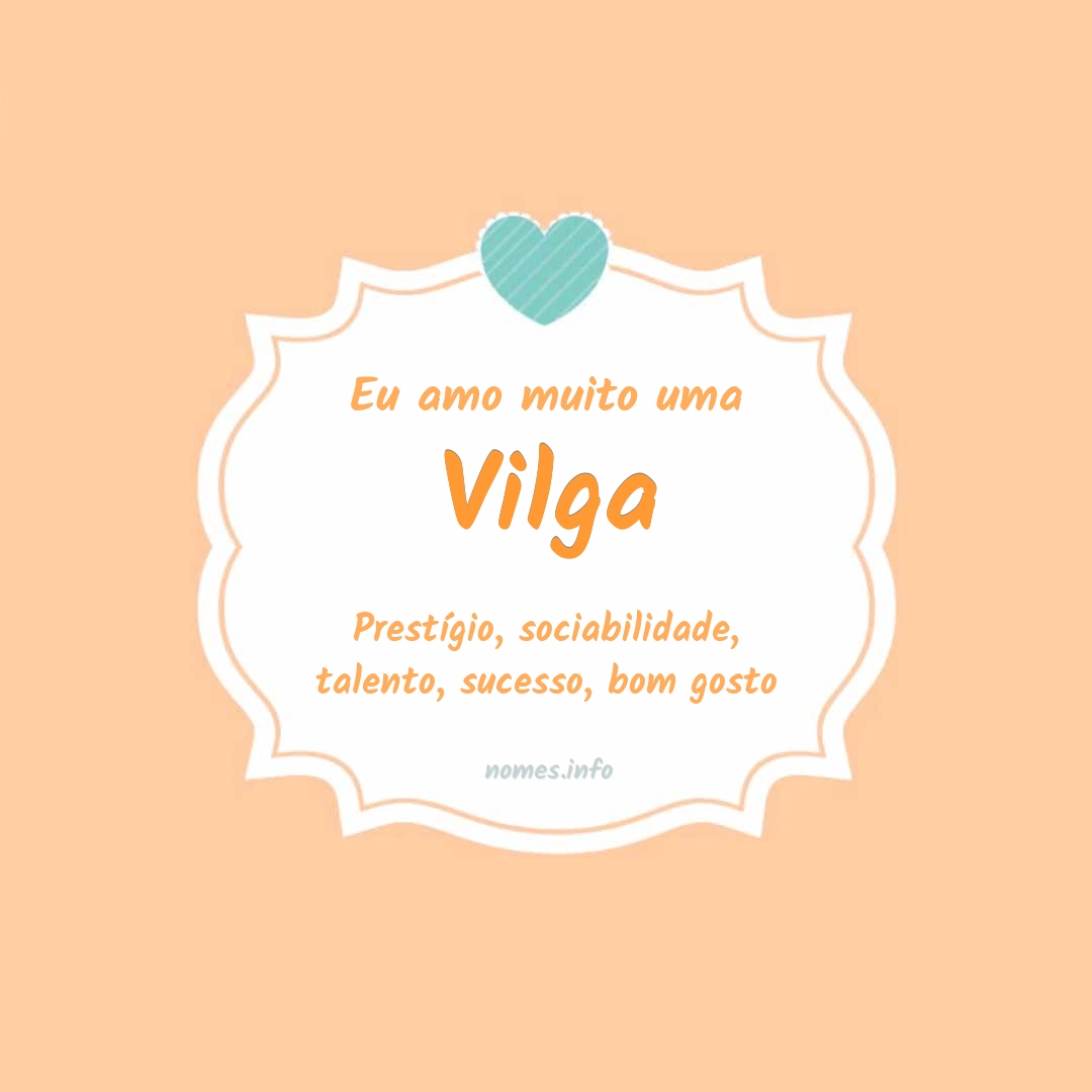 Eu amo muito Vilga
