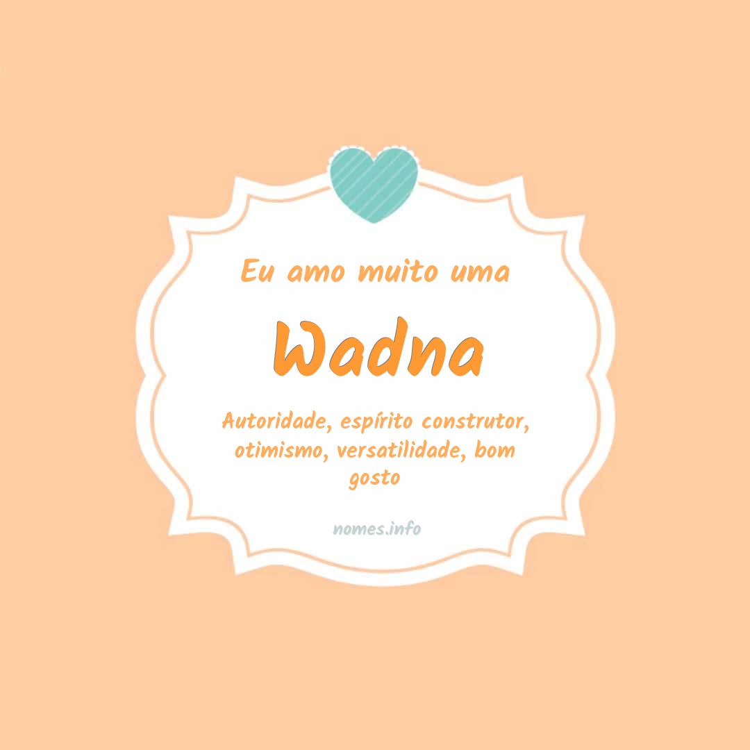 Eu amo muito Wadna