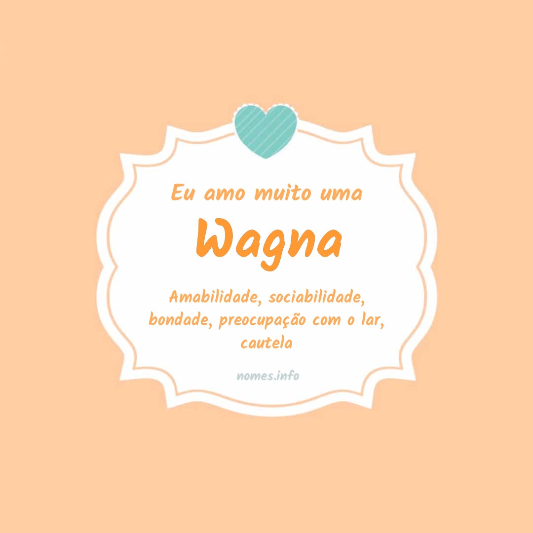 Eu amo muito Wagna