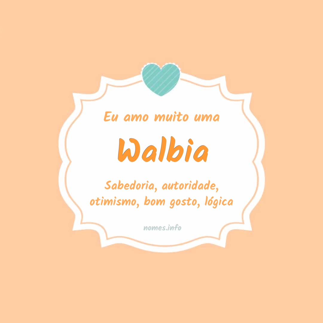 Eu amo muito Walbia