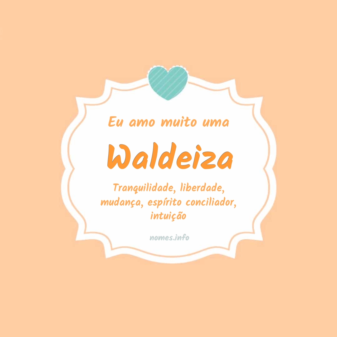 Eu amo muito Waldeiza