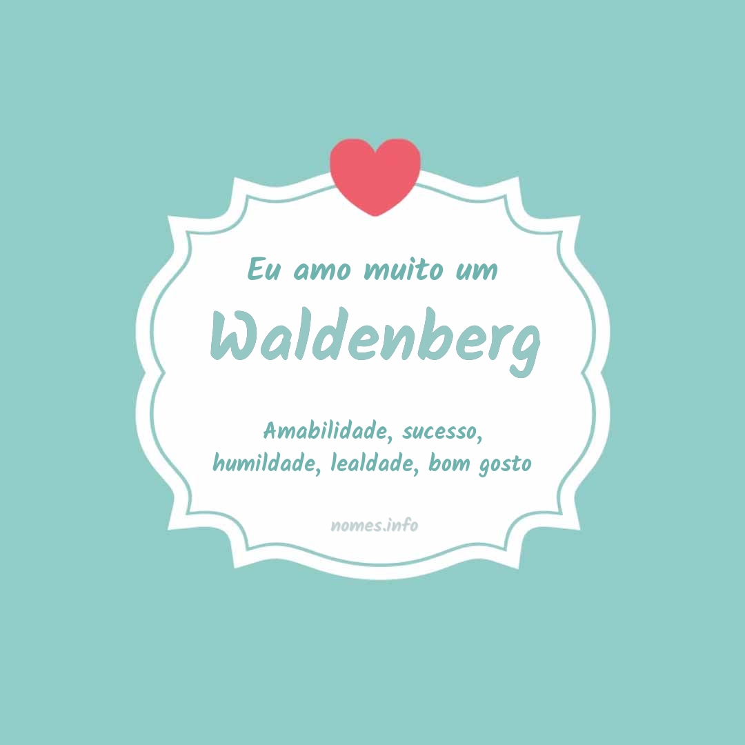 Eu amo muito Waldenberg