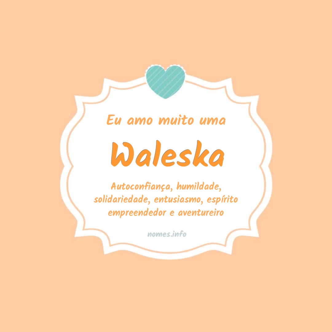 Eu amo muito Waleska